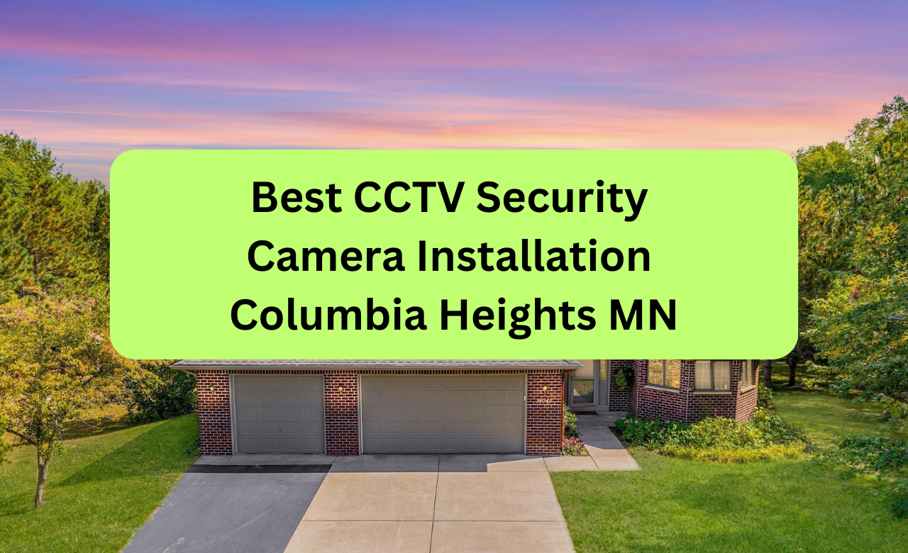 Security Camera Installation Columbia Heights MN