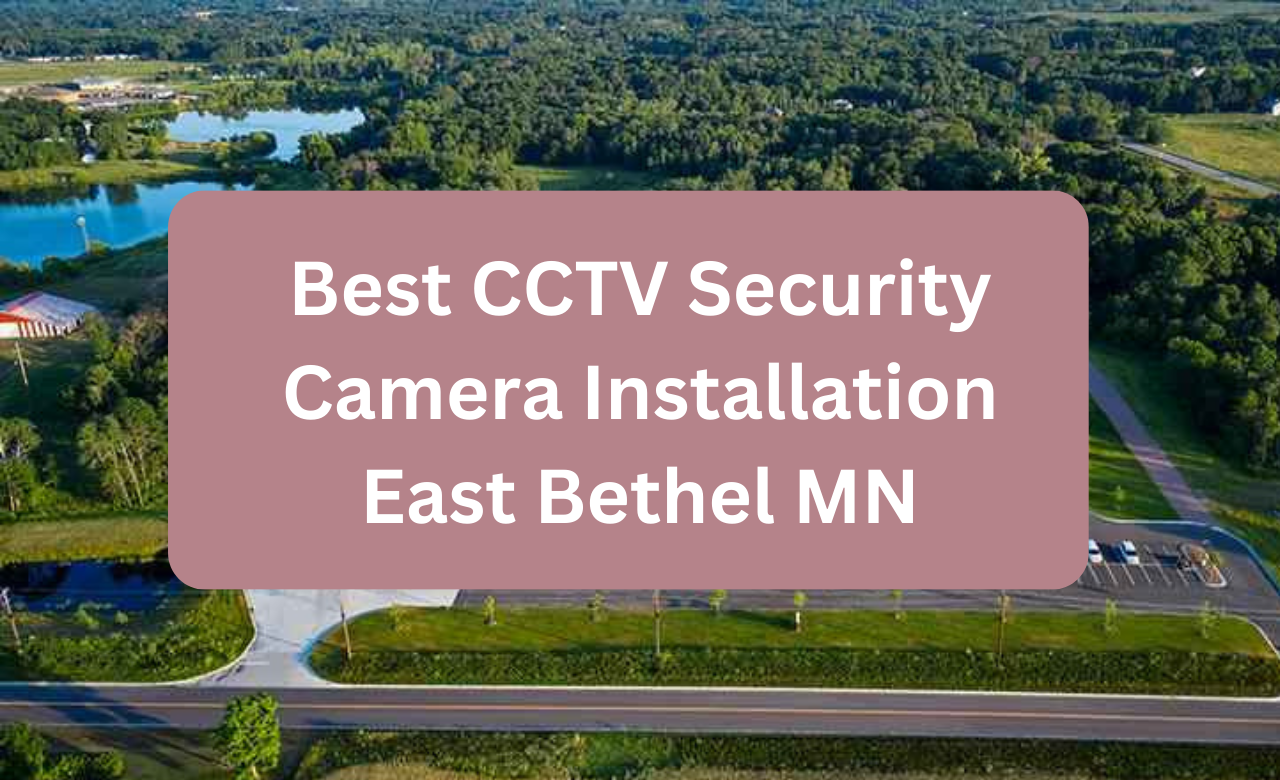 Security Camera Installation East Bethel MN