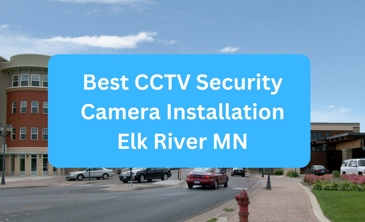Security Camera Installation Elk River MN