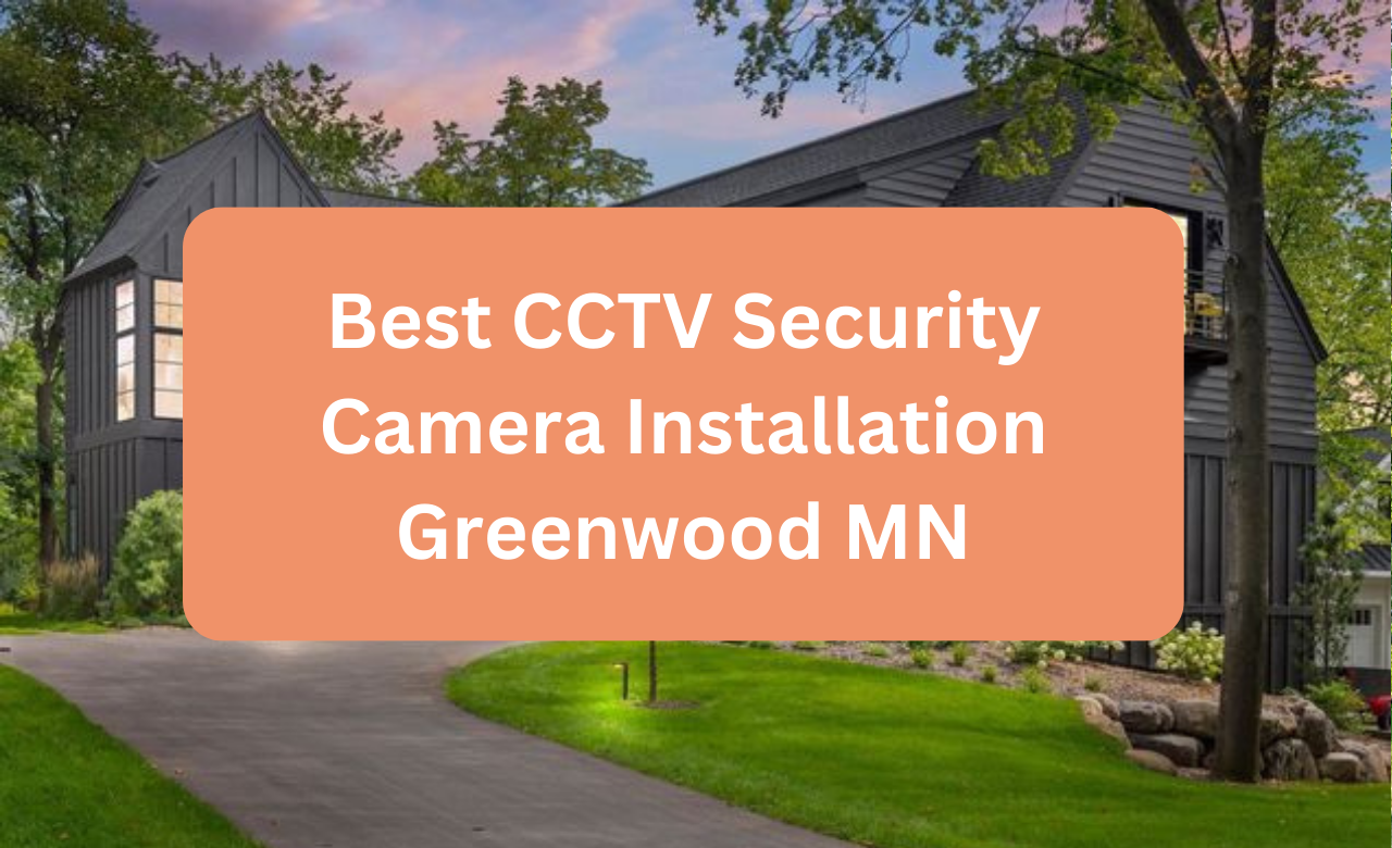 Security Camera Installation Greenwood MN