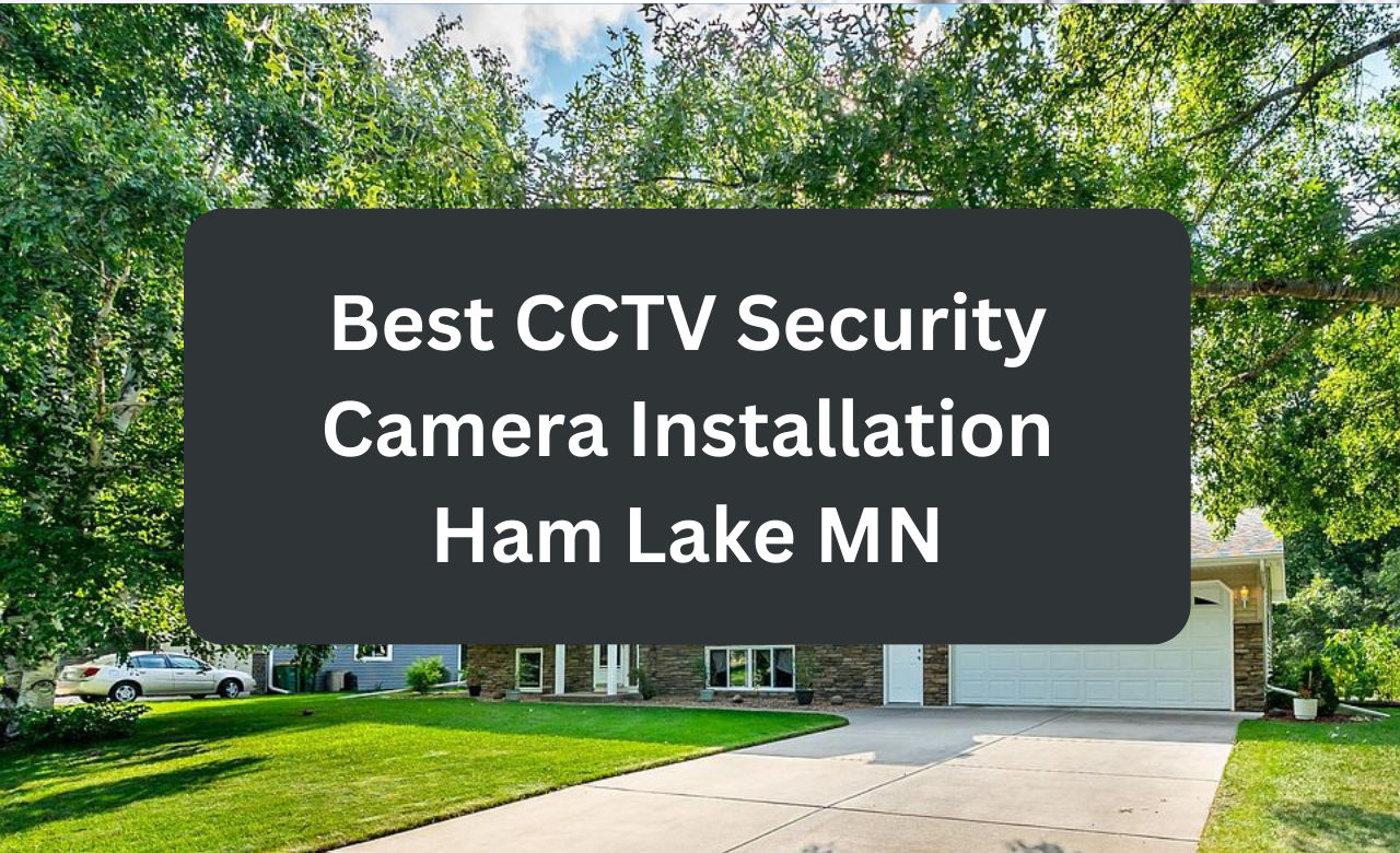 Security Camera Installation Ham Lake MN