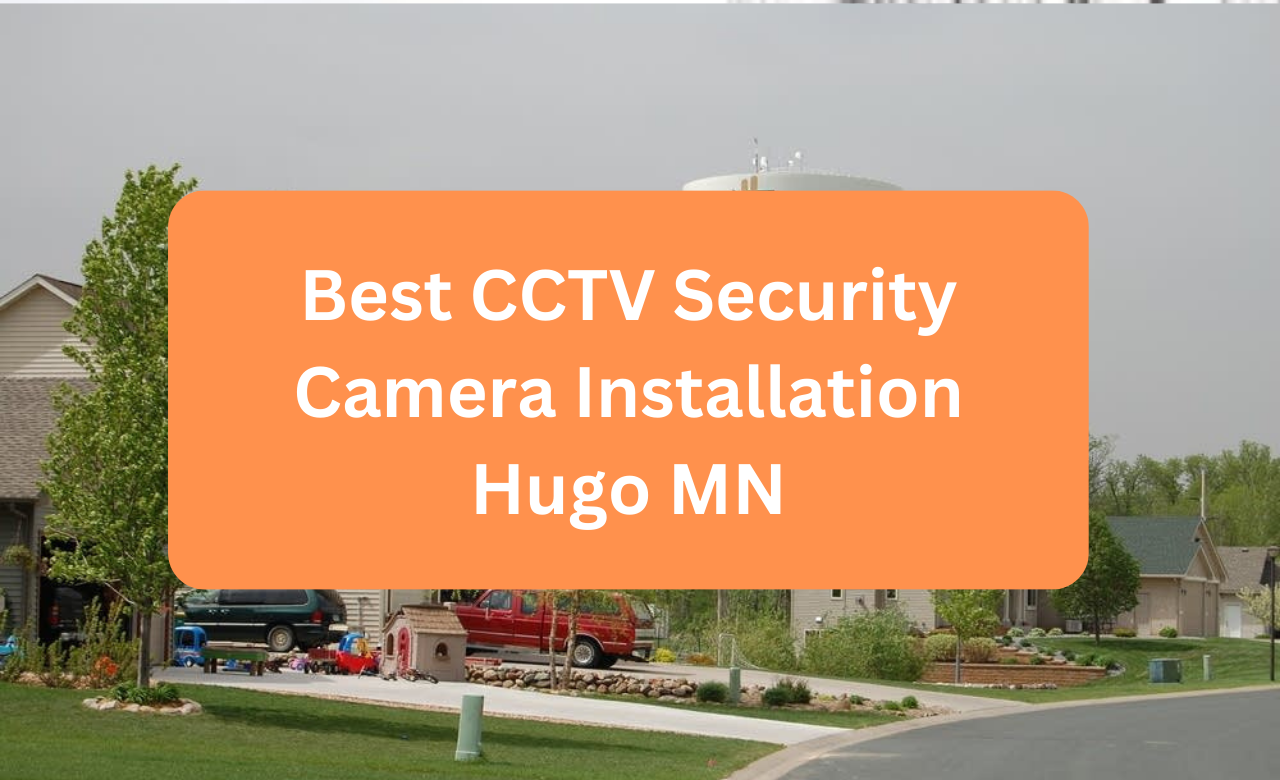 Security Camera Installation Hugo MN