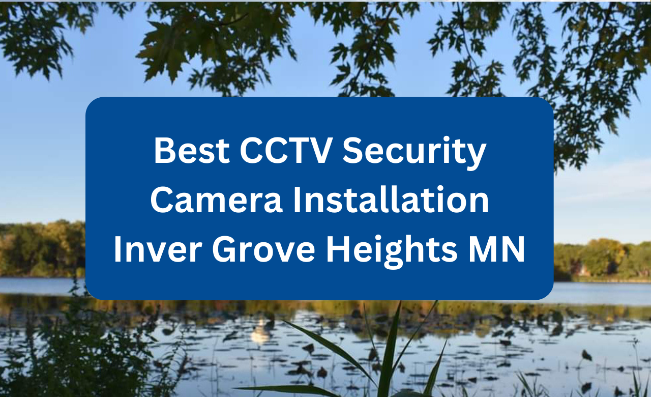 Security Camera Installation Inver Grove Heights MN