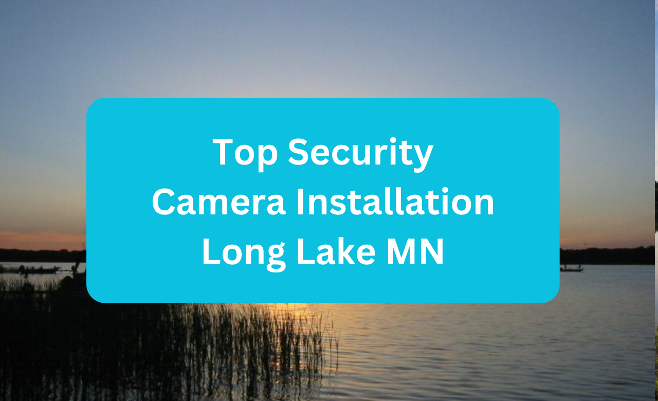 Security Camera Installation Long Lake MN