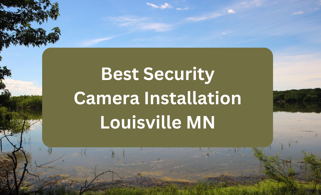 Security Camera Installation Louisville MN