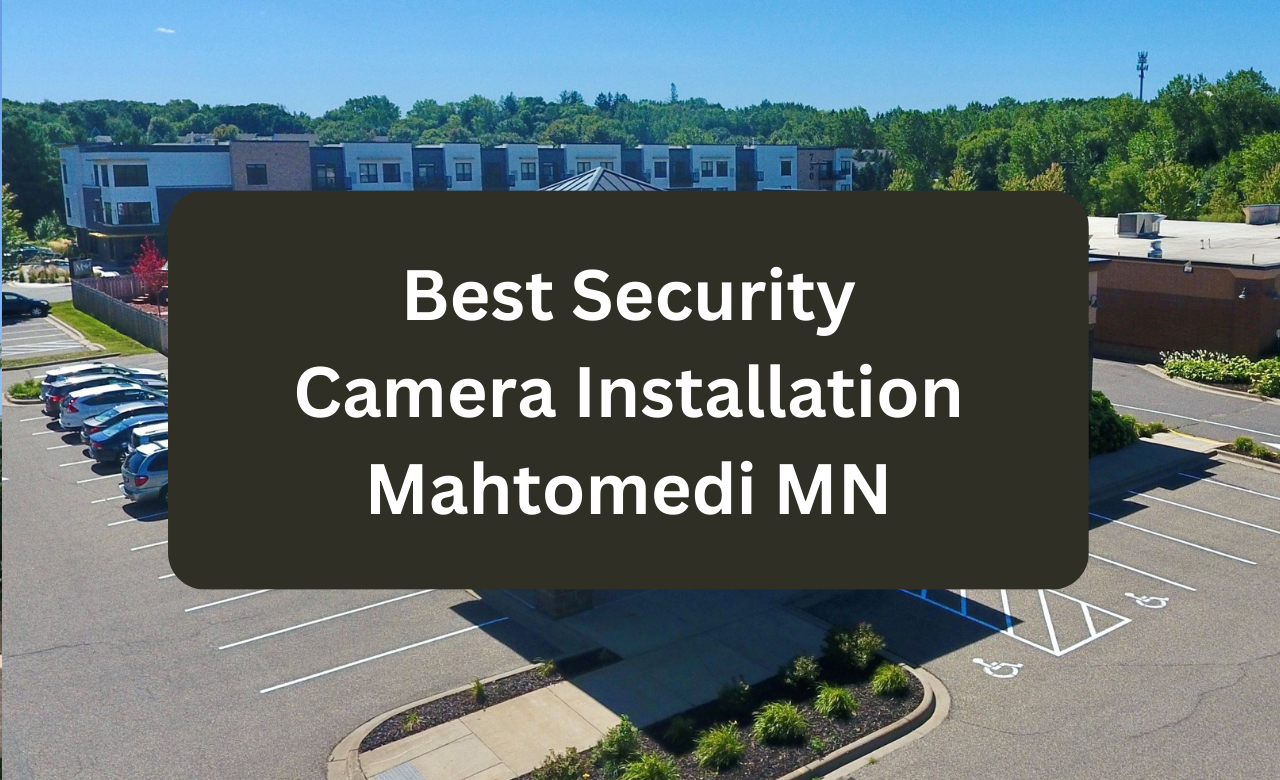 Security Camera Installation Mahtomedi MN