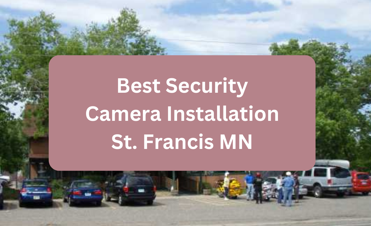 Security Camera Installation St Francis MN