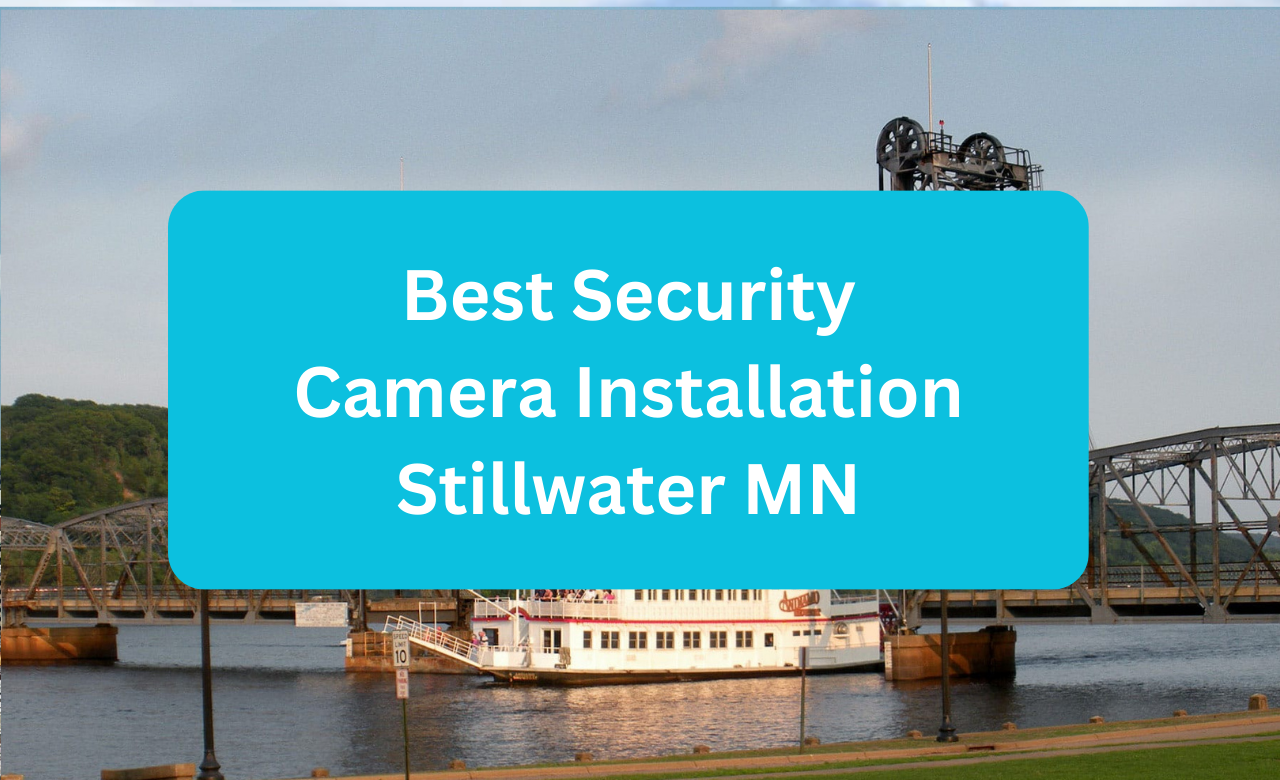 Security Camera Installation Stillwater MN