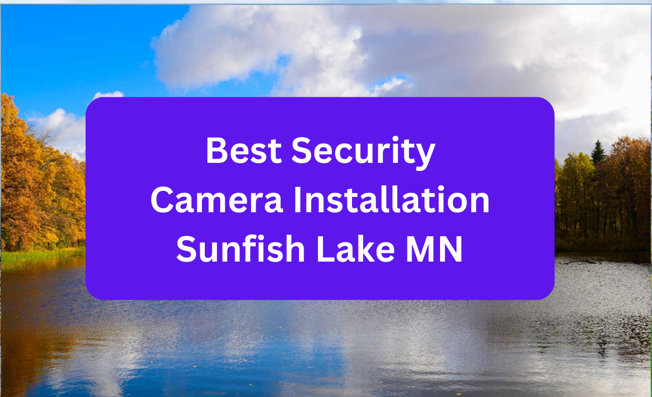 Security Camera Installation Sunfish Lake MN