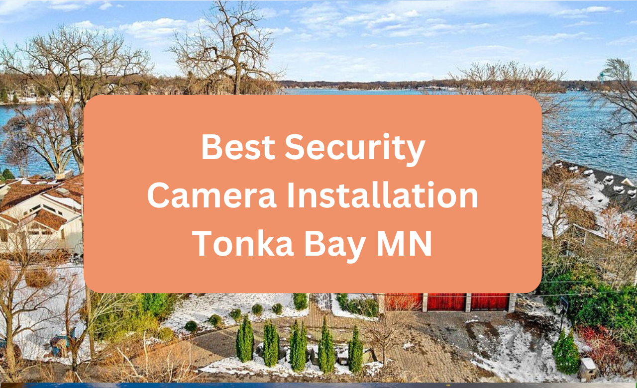 Security Camera Installation Tonka Bay MN