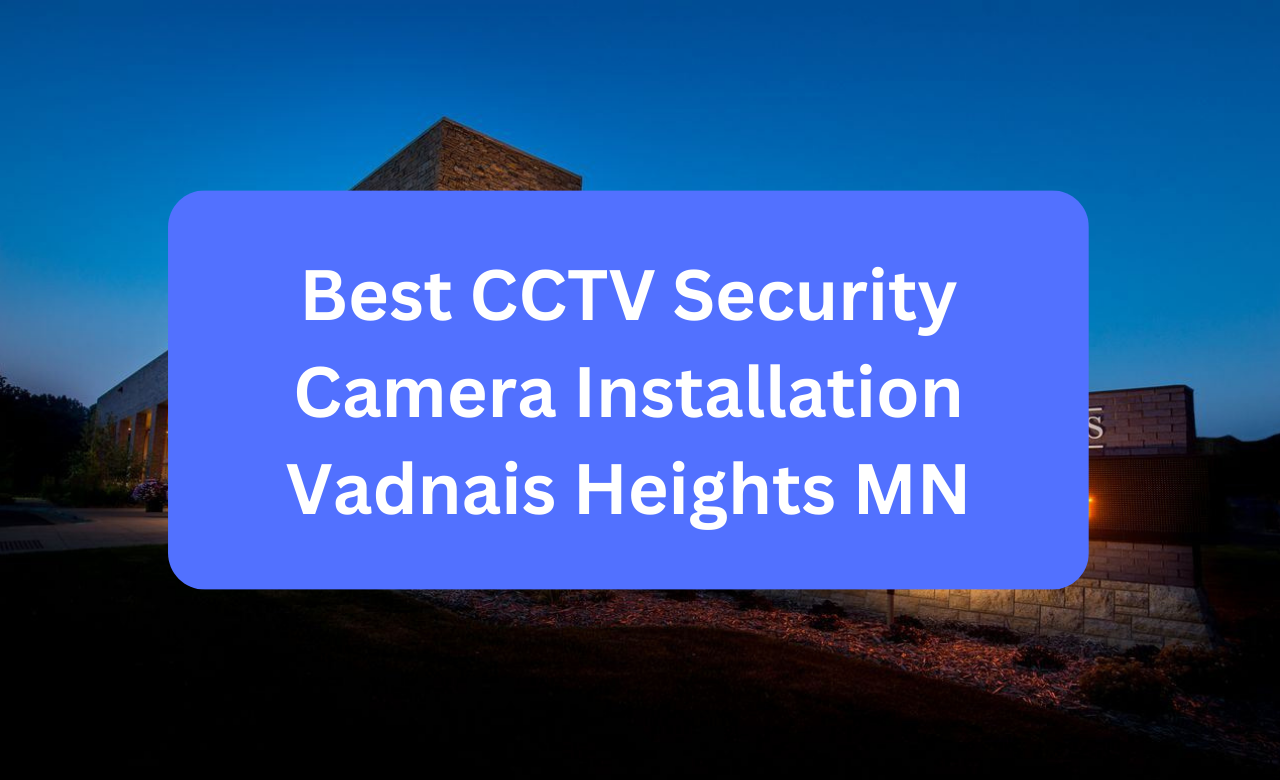 Security Camera Installation Vadnais Heights MN