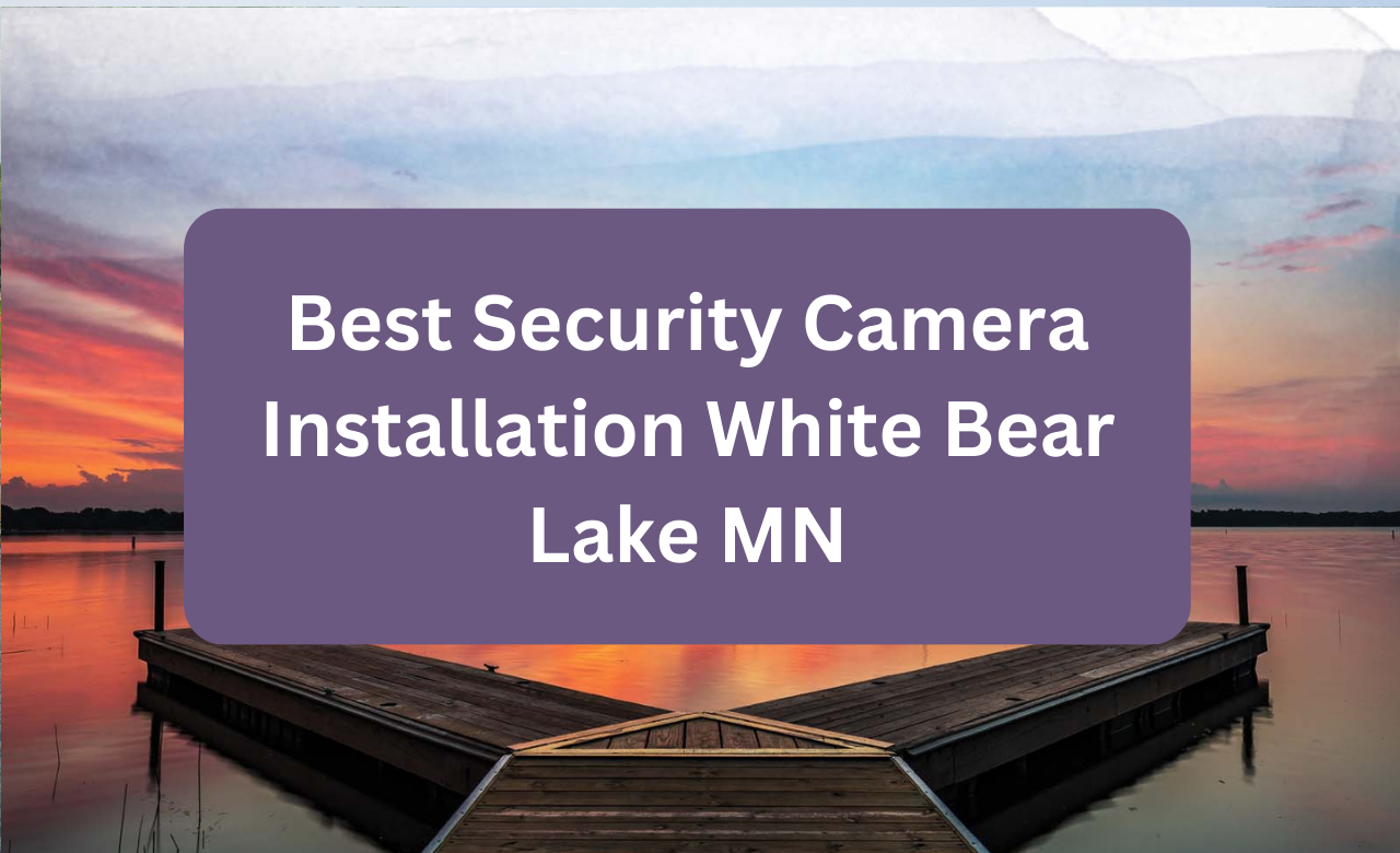 Security Camera Installation White Bear Lake MN